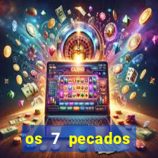 os 7 pecados capitais filme